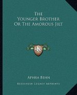 The Younger Brother or the Amorous Jilt