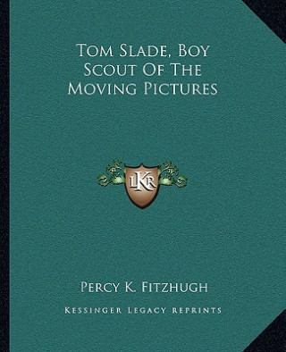 Tom Slade, Boy Scout of the Moving Pictures