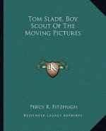 Tom Slade, Boy Scout of the Moving Pictures