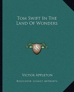 Tom Swift in the Land of Wonders