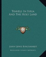 Travels In Syria And The Holy Land