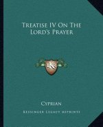 Treatise IV on the Lord's Prayer