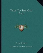 True to the Old Flag