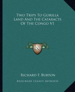 Two Trips to Gorilla Land and the Cataracts of the Congo V1