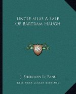 Uncle Silas a Tale of Bartram Haugh