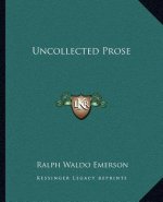 Uncollected Prose