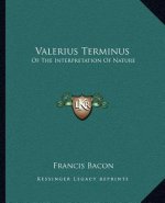 Valerius Terminus: Of the Interpretation of Nature