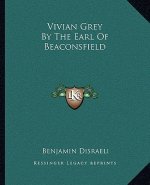 Vivian Grey by the Earl of Beaconsfield
