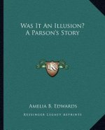 Was It An Illusion? A Parson's Story