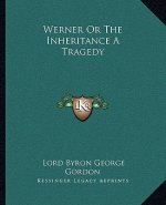 Werner or the Inheritance a Tragedy