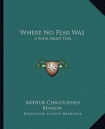 Where No Fear Was: A Book about Fear