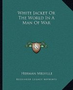 White Jacket or the World in a Man of War