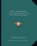 Why and How: A Hand Book for the Use of the W.C.T. Unions in Canada