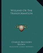 Wieland or the Transformation