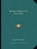 Woodrow Wilson As I Know Him
