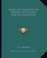 Words of Cheer for the Tempted, the Toiling and the Sorrowing
