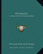 Wyoming: A Story Of The Outdoor West