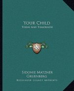 Your Child: Today and Tomorrow