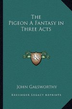 The Pigeon a Fantasy in Three Acts