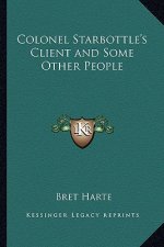 Colonel Starbottle's Client and Some Other People