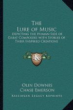 The Lure of Music: Depicting the Human Side of Great Composers with Stories of Their Inspired Creations