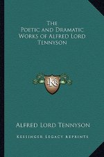 The Poetic and Dramatic Works of Alfred Lord Tennyson