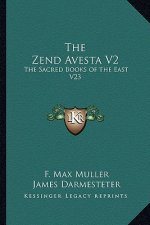 The Zend Avesta V2: The Sacred Books of the East V23