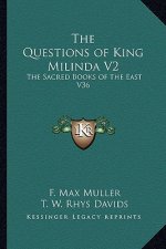 The Questions of King Milinda V2: The Sacred Books of the East V36