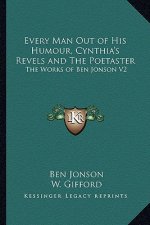 Every Man Out of His Humour, Cynthia's Revels and the Poetaster: The Works of Ben Jonson V2