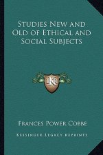 Studies New and Old of Ethical and Social Subjects