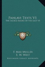 Pahlavi Texts V1: The Sacred Books of the East V5