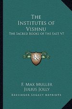 The Institutes of Vishnu: The Sacred Books of the East V7