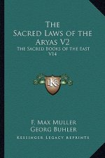 The Sacred Laws of the Aryas V2: The Sacred Books of the East V14