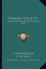 Pahlavi Texts V2: The Sacred Books of the East V18