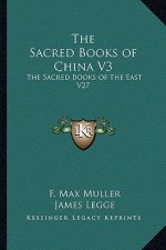 The Sacred Books of China V3: The Sacred Books of the East V27