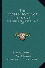 The Sacred Books of China V4: The Sacred Books of the East V28