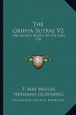 The Grihya-Sutras V2: The Sacred Books of the East V30