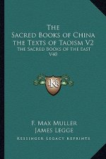 The Sacred Books of China the Texts of Taoism V2: The Sacred Books of the East V40
