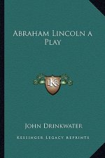 Abraham Lincoln a Play