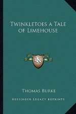 Twinkletoes a Tale of Limehouse