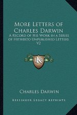 More Letters of Charles Darwin: A Record of His Work in a Series of Hitherto Unpublished Letters V2