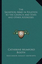 The Salvation Army in Relation to the Church and State and other Addresses