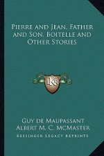 Pierre and Jean, Father and Son, Boitelle and Other Stories