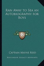 Ran Away to Sea an Autobiography for Boys