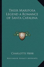 Their Mariposa Legend a Romance of Santa Catalina