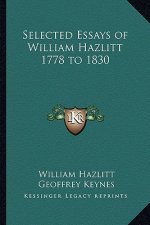 Selected Essays of William Hazlitt 1778 to 1830
