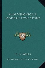 Ann Veronica a Modern Love Story