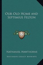 Our Old Home and Septimius Felton