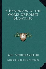 A Handbook to the Works of Robert Browning