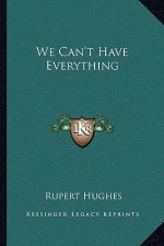We Can't Have Everything